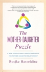 The Mother-Daughter Puzzle : A New Generational Understanding of the Mother-Daughter Relationship - eBook
