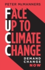 Face Up to Climate Change : Demand change now - Book