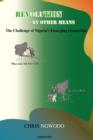 Revolution By Other Means : The Challenge of Nigeria's Emerging Generation - Book