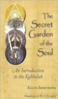The Secret Garden of the Soul : An Introduction to the Kabbalah - Book