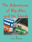 The Adventures of Big Alex and His Friends 8.5 X 11 : Book 1 - Book