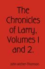 The Chronicles of Larry, Volumes 1 and 2. - Book