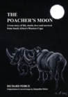 The Poacher's Moon : The True Story of Higgins & Lady - Book