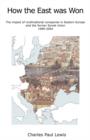How the East Was Won : The Impact of Multinational Companies on Eastern Europe and the Former Soviet Union 1989-2004 - Book