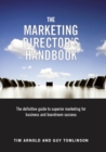 The Marketing Director's Handbook : The Definitive Guide to Superior Marketing for Business and Boardroom Success Volume 1 - Book