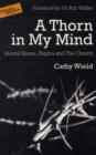 A Thorn in My Mind : Mental Illness. Stigma and the Church - Book