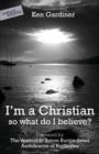 I'm a Christian, So What Do I Believe? - Book