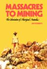Massacres to Mining : the Colonisation of Aboriginal Australia - Book