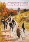 A Victorian Cyclist : Rambling Through Kent in 1886 - Book
