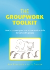 Groupwork Toolkit: How to convert your one to one advice skills to work with groups - eBook