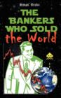 The Bankers Who Sold the World - Book