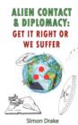 Alien Contact and Diplomacy : Get it Right or We Suffer - Book