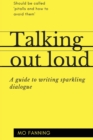 Talking out loud : A guide to writing sparkling dialogue for your characters - Book