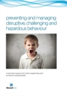preventing and managing disruptive, challenging and hazardous behaviour : A learning resource for those supporting and caring for young people - Book