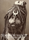 Warrior Saints : Four Centuries of Sikh Military History (Volume 1) - Book