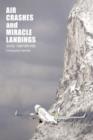 Air Crashes and Miracle Landings : 60 Narratives (How, When ... and Most Importantly Why) - Book