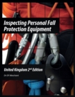 Inspecting Personal Fall Protection Equipment : United Kingdom 2nd Edition - Book