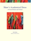 Shaw's Academical Dress of Great Britain and Ireland : Degree-Awarding Bodies Volume 1 - Book