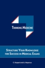 Thinking Medicine : Structure Your Thoughts for Success in Medical Exams - Book