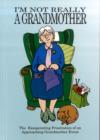 I'm Not Really a Grandmother - Book