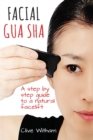 Facial Gua Sha : A Step-by-step Guide to a Natural Facelift - Book