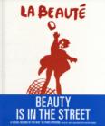 Beauty is in the Street : A Visual Record of the May '68 Paris Uprising - Book