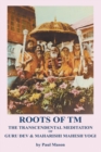 Roots of TM : The Transcendental Meditation of Guru Dev & Maharishi Mahesh Yogi - Book