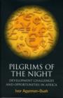Pilgrims Of The Night : Developmental Challenges and Opportunities in Africa - Book