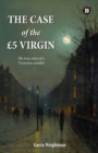 The Case of the GBP5 Virgin : The True Story of a Victorian Scandal - Book