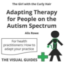 Adapting Therapy for People on the Autism Spectrum : By the Girl with the Curly Hair - Book