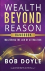 Wealth Beyond Reason : Mastering The Law Of Attraction - Book