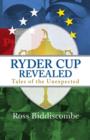Ryder Cup Revealed : Tales of the Unexpected - Book