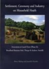 Settlement, Ceremony and Industry on Mousehold Heath : Excavations at Laurel Farm (Phase II), Broadland Business Park, Thorpe St Andrew, Norfolk - Book