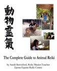 The Complete Guide to Animal Reiki : Animal Healing Using Reiki for Animals, Reiki for Dogs and Cats, Equine Reiki for Horses - Book