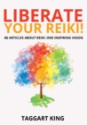 Liberate Your Reiki! : 86 Articles About Reiki: One Inspiring Vision - Book