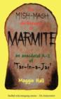 The Mish-mash Dictionary of Marmite : An Anecdotal A-Z of Tar-in-a-jar - Book