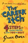 The Career Itch : 4 Steps for Taking Control of What You Do Next - Book
