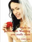 How to Pay for the Wedding You Really Want - Book