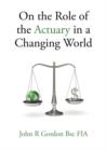 On the Role of the Actuary in a Changing World - Book