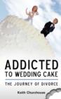Journey of Divorce : Addicted to Wedding Cake - Book