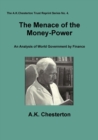 The Menace of the Money-Power : An Analysis of World Government by Finance - Book