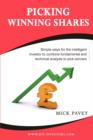 Picking Winning Shares : Simple Ways for the Intelligent Investor to Combine Fundamental and Technical Analysis to Pick Winners and How to Find Big Profits Among the Bruised Battered or Depressed Stoc - Book