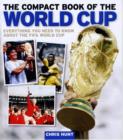The Compact Book of the World Cup : Every Thing You Need to Know About the FIFA World Cup - Book
