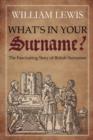 What's in Your Surname? : The Fascinating Story of British Surnames - Book