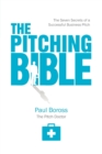 The Pitching Bible : The Seven Secrets of a Successful Business Pitch - Book