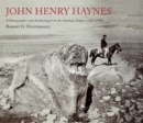 John Henry Haynes: A Photographer and Archaeologist in the Ottoman Empire 1881-1900 - Book