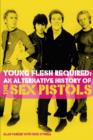 Young Flesh Required : Growing Up with the Sex Pistols - Book