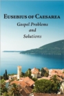 Eusebius of Caesarea: Gospel Problems and Solutions : Quaestiones Ad Stephanum Et Marinum - Book