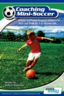 Coaching Mini Soccer : A Tried and Tested Program of Essential Skills and Drills for 5 to 10 Year Olds - Book