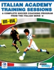 Italian Academy Training Sessions for U11-U14 - A Complete Soccer Coaching Program - Book
